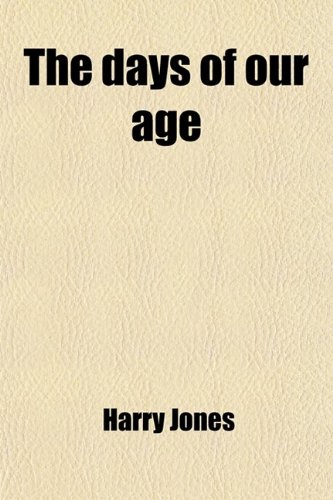 The Days of Our Age (9781458913982) by Jones, Harry