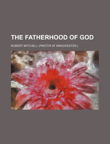 The Fatherhood of God (9781458914767) by Mitchell, Robert