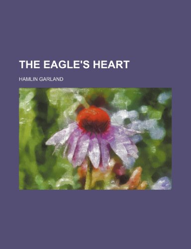 The eagle's heart (9781458915672) by Garland, Hamlin