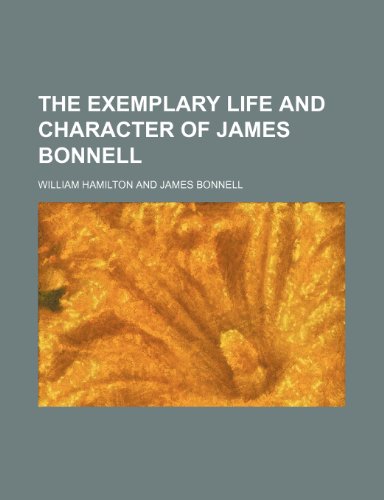 The exemplary life and character of James Bonnell (9781458918185) by Hamilton, William