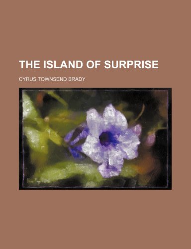 The Island of Surprise (9781458920270) by Brady, Cyrus Townsend