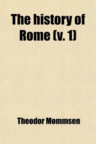 History of Rome (Volume 1) (9781458920713) by Mommsen, Theodor