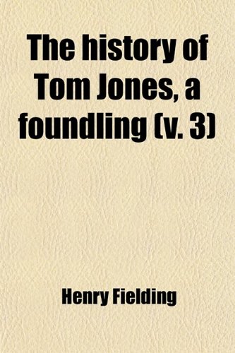 The History of Tom Jones, a Foundling (Volume 3) (9781458921031) by Fielding, Henry