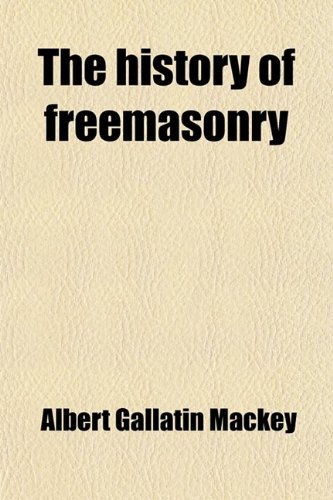 9781458921215: The History of Freemasonry (Volume 5); Its Legends and Traditions, Its Chronological History