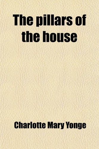 The Pillars of the House (9781458929280) by Yonge, Charlotte Mary