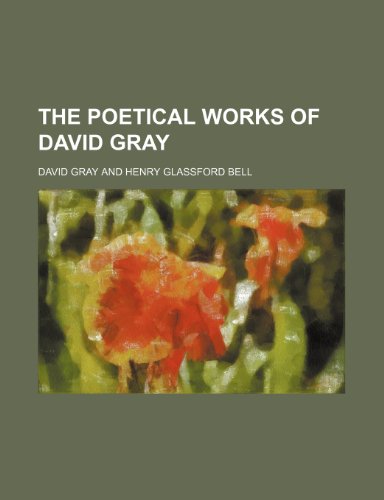 The Poetical Works of David Gray (9781458930538) by Gray, David