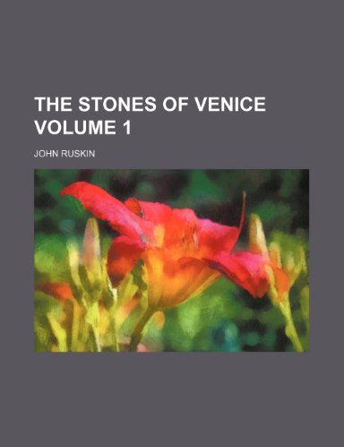 The stones of Venice Volume 1 (9781458937827) by Ruskin, John