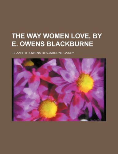 9781458939654: The way women love, by E. Owens Blackburne