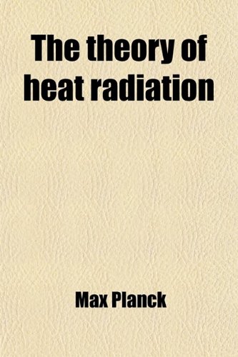 The Theory of Heat Radiation (9781458940490) by Planck, Max