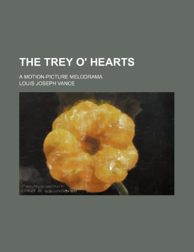 The Trey O' Hearts; A Motion-Picture Melodrama (9781458941749) by Vance, Louis Joseph