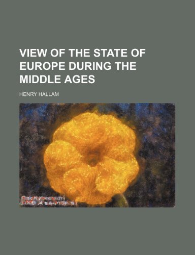 View of the State of Europe During the Middle Ages (Volume 1) (9781458947475) by Hallam, Henry