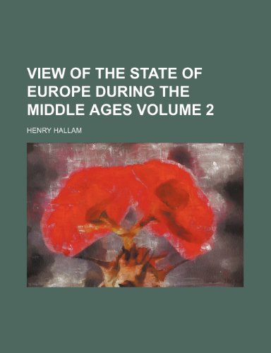 View of the State of Europe During the Middle Ages Volume 2 (9781458947499) by Hallam, Henry