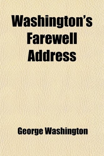 Washington's Farewell Address; Webster's Bunker Hill Oration (9781458949257) by Washington, George