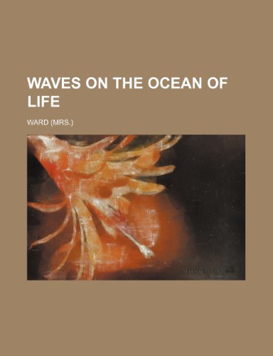 Waves on the Ocean of Life (9781458949707) by Ward, Peter Ed.; Ward, Peter Ed