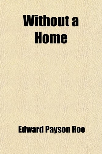 Without a Home (9781458951014) by Roe, Edward Payson