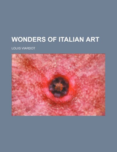 Wonders of Italian Art (9781458952493) by Viardot, Louis