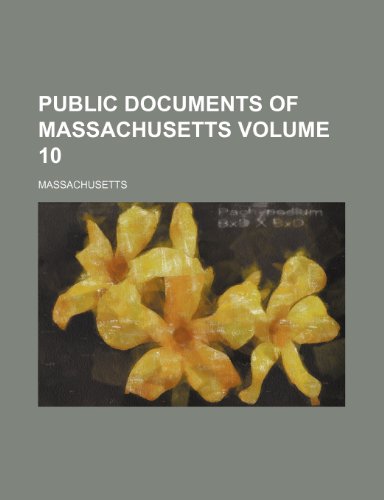 Public documents of Massachusetts Volume 10 (9781458959249) by Massachusetts