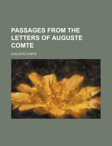Passages from the letters of Auguste Comte (9781458959744) by Comte, Auguste