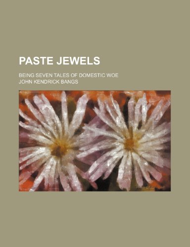 Paste Jewels; being seven tales of domestic woe (9781458959805) by Bangs, John Kendrick