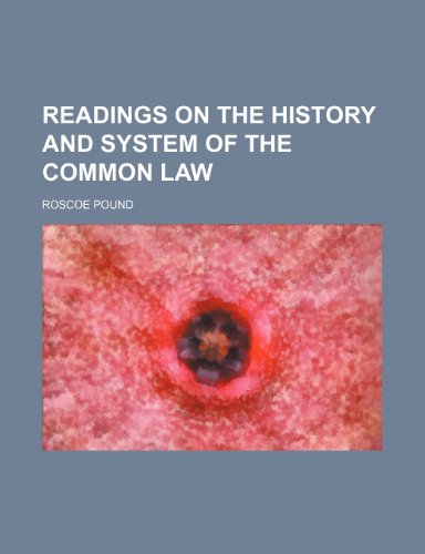 Readings on the history and system of the common law (9781458964571) by Pound, Roscoe
