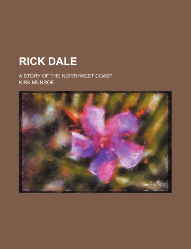 Rick Dale; A Story of the Northwest Coast (9781458966636) by Munroe, Kirk