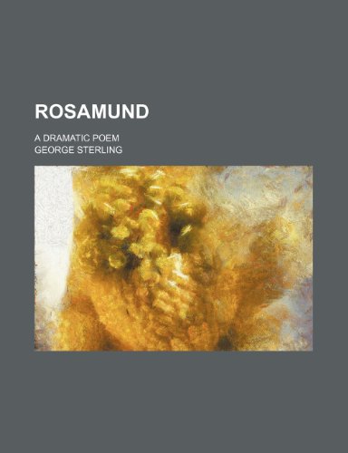 Rosamund: A Dramatic Poem (9781458969859) by Sterling, George
