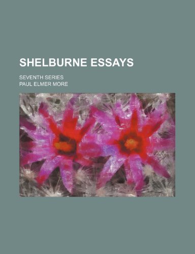 Shelburne Essays (Volume 1); Seventh Series (9781458972477) by More, Paul Elmer