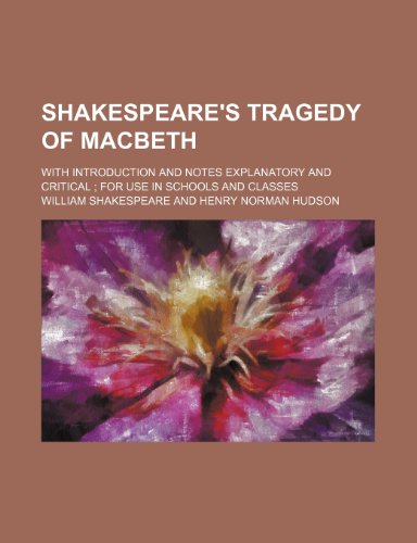 9781458974563: Shakespeare's tragedy of Macbeth; with introduction and notes explanatory and critical for use in schools and classes