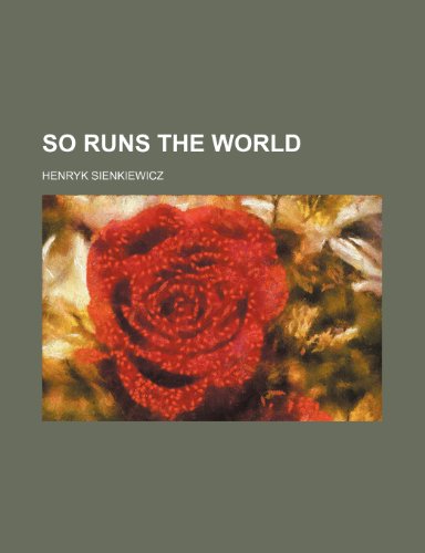 So runs the world (9781458974945) by Sienkiewicz, Henryk