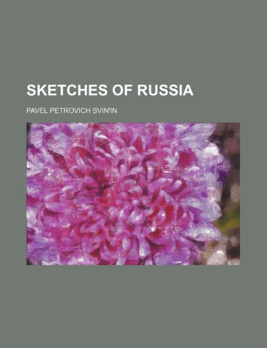 Sketches of Russia (9781458976413) by Svinâ€²in, Pavel Petrovich