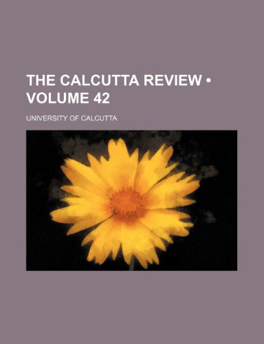 The Calcutta Review (Volume 42) (9781458976604) by Calcutta, University Of
