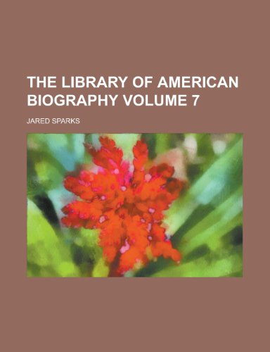 The library of American biography Volume 7 (9781458979926) by Sparks, Jared