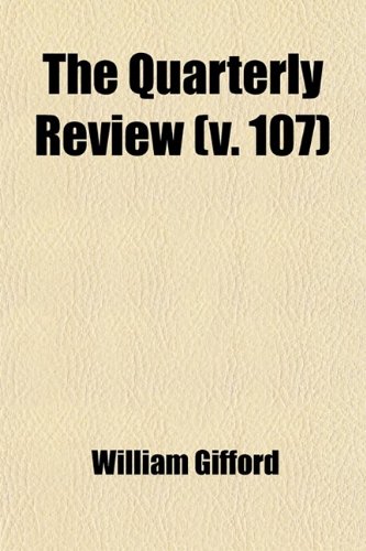 The Quarterly Review (Volume 107) (9781458980335) by Gifford, William