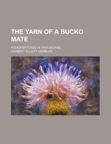 Imagen de archivo de The yarn of a bucko mate; his adventures in two oceans a la venta por WorldofBooks