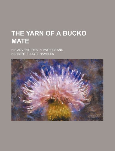 9781458984586: The yarn of a bucko mate; his adventures in two oceans
