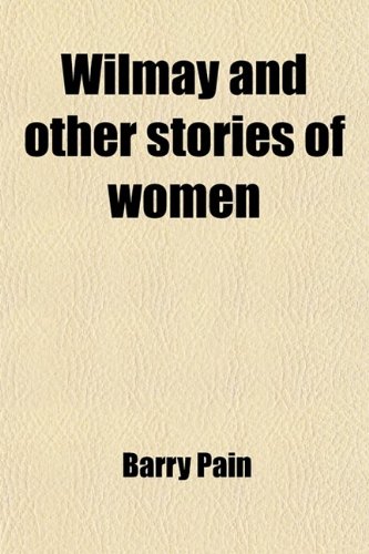 Wilmay and Other Stories of Women (9781458991287) by Pain, Barry