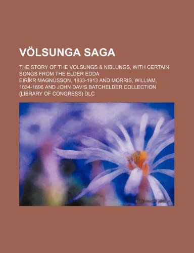 Volsunga Saga; The Story of the Volsungs & Niblungs, with Certain Songs from the Elder Edda (9781458991409) by Magnsson, Eirkr; Magnusson, Eirikr; Magn Sson, Eir Kr