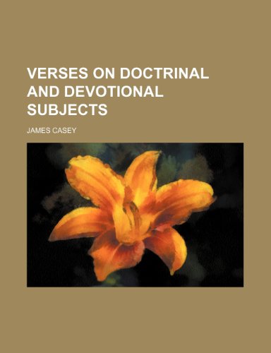 Verses on Doctrinal and Devotional Subjects (9781458992659) by Casey, James