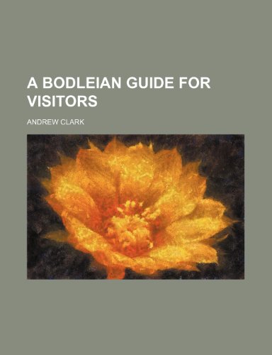 A Bodleian Guide for Visitors (9781458993137) by Clark, Andrew