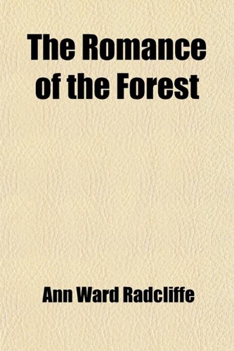 The Romance of the Forest (Volume 2); Interspersed With Some Pieces of Poetry (9781458999351) by Radcliffe, Ann Ward