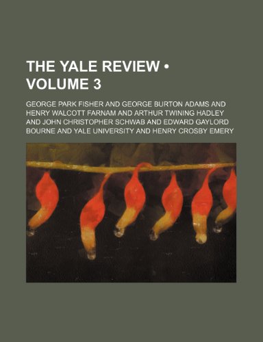 The Yale Review (Volume 3) (9781459000988) by Fisher, George Park