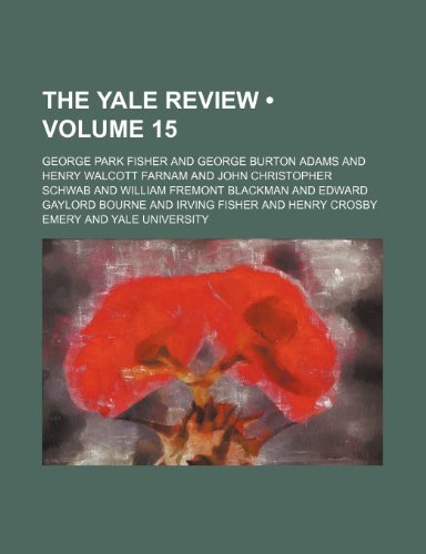 The Yale Review (Volume 15) (9781459001107) by Fisher, George Park