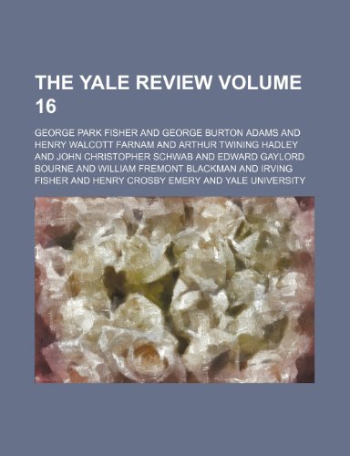 The Yale Review Volume 16 (9781459001145) by Fisher, George Park