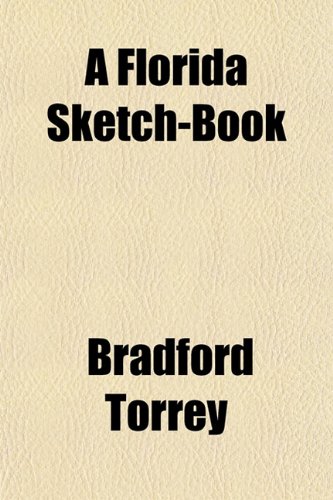 A Florida Sketch-Book (9781459001312) by Torrey, Bradford