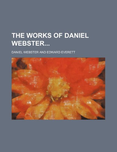 The Works of Daniel Webster (Volume 2) (9781459002661) by Webster, Daniel