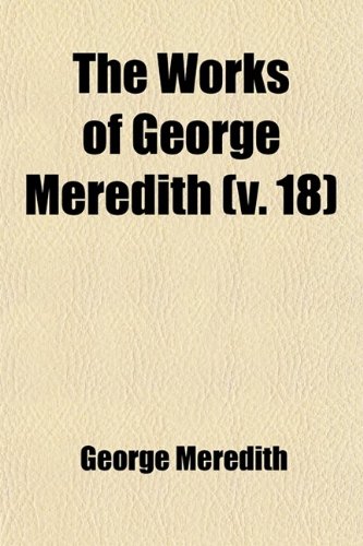 The Works of George Meredith (Volume 18); Diana of the Crossroads (9781459003750) by Meredith, George