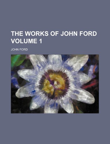 The works of John Ford Volume 1 (9781459004924) by Ford, John