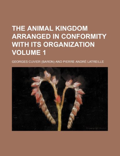 The Animal Kingdom Arranged in Conformity with Its Organization Volume 1 (9781459005785) by Cuvier, Georges Baron