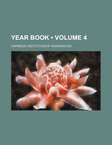 Year Book (Volume 4) (9781459009189) by Washington, Carnegie Institution Of