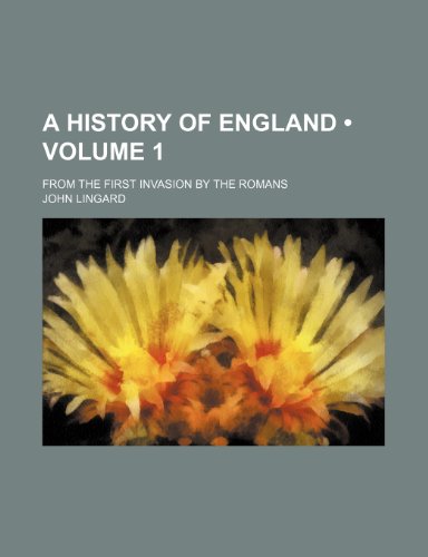 A History of England (Volume 1); From the First Invasion by the Romans (9781459009578) by Lingard, John